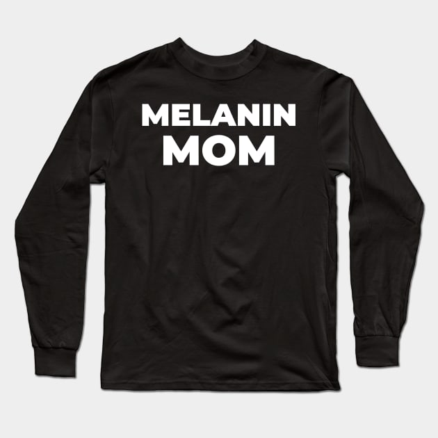 MELANIN MOM Long Sleeve T-Shirt by Pro Melanin Brand